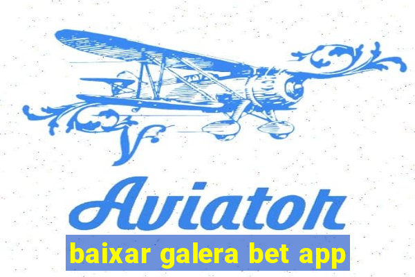 baixar galera bet app